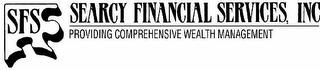 SFS SEARCY FINANCIAL SERVICES, INC PROVIDING COMPREHENSIVE WEALTH MANAGEMENT