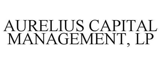 AURELIUS CAPITAL MANAGEMENT, LP