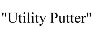 "UTILITY PUTTER"
