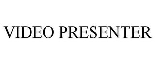 VIDEO PRESENTER