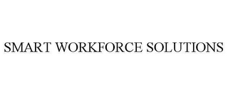 SMART WORKFORCE SOLUTIONS