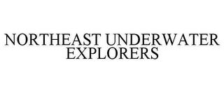 NORTHEAST UNDERWATER EXPLORERS