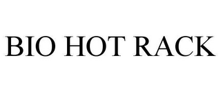 BIO HOT RACK