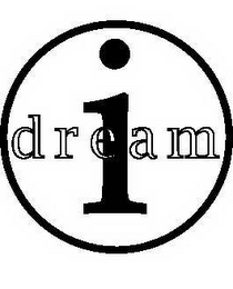 I DREAM