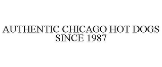 AUTHENTIC CHICAGO HOT DOGS SINCE 1987