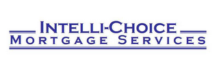 INTELLI-CHOICE MORTGAGE SERVICES