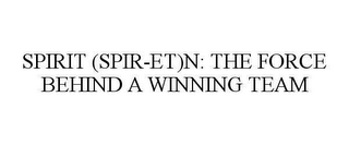 SPIRIT (SPIR-ET)N: THE FORCE BEHIND A WINNING TEAM