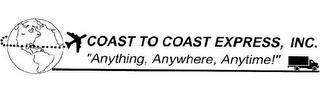 COAST TO COAST EXPRESS, INC. "ANYTHING, ANYWHERE, ANYTIME!"