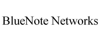 BLUENOTE NETWORKS