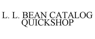 L. L. BEAN CATALOG QUICKSHOP