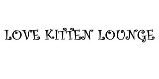 LOVE KITTEN LOUNGE