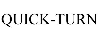 QUICK-TURN