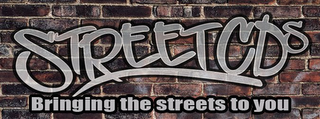 STREETCDS BRINGING THE STREETS TO YOU