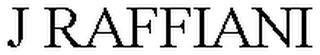 J RAFFIANI