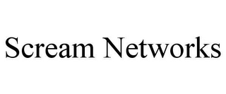 SCREAM NETWORKS