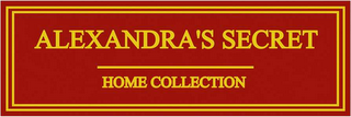 ALEXANDRA'S SECRET HOME COLLECTION