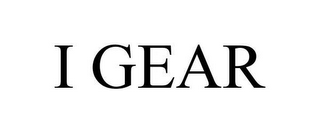 I GEAR