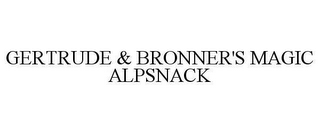 GERTRUDE & BRONNER'S MAGIC ALPSNACK