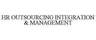 HR OUTSOURCING INTEGRATION & MANAGEMENT