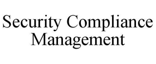 SECURITY COMPLIANCE MANAGEMENT