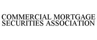 COMMERCIAL MORTGAGE SECURITIES ASSOCIATION