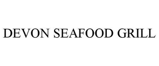 DEVON SEAFOOD GRILL