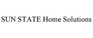 SUN STATE HOME SOLUTIONS