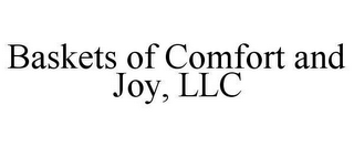 BASKETS OF COMFORT AND JOY, LLC