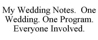 MY WEDDING NOTES.  ONE WEDDING.  ONE PROGRAM.  EVERYONE INVOLVED.