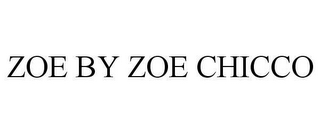 ZOE BY ZOE CHICCO