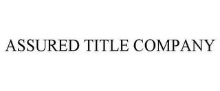 ASSURED TITLE COMPANY