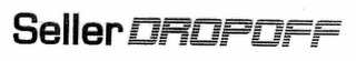 SELLER DROPOFF
