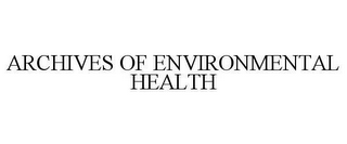 ARCHIVES OF ENVIRONMENTAL HEALTH