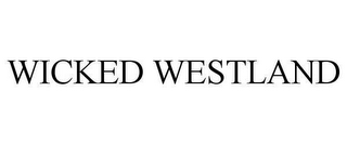WICKED WESTLAND
