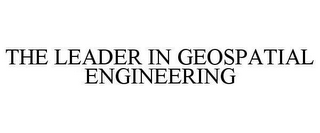 THE LEADER IN GEOSPATIAL ENGINEERING