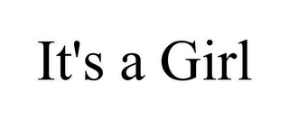 IT'S A GIRL