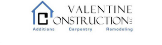 VALENTINE CONSTRUCTION LLC ADDTIONS CARPENTRY REMODELING