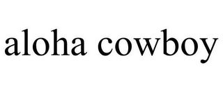 ALOHA COWBOY