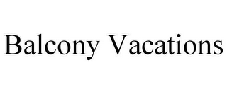 BALCONY VACATIONS