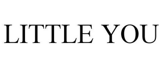 LITTLE YOU