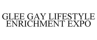 GLEE GAY LIFESTYLE ENRICHMENT EXPO