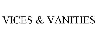 VICES & VANITIES