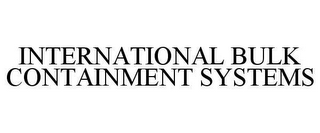 INTERNATIONAL BULK CONTAINMENT SYSTEMS