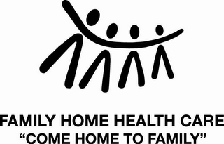 FAMILY HOME HEALTH CARE "COME HOME TO FAMILY"