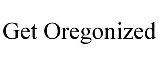 GET OREGONIZED