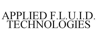 APPLIED F.L.U.I.D. TECHNOLOGIES