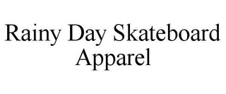 RAINY DAY SKATEBOARD APPAREL