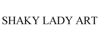 SHAKY LADY ART