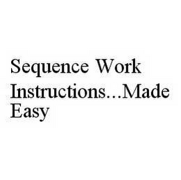 SEQUENCE WORK INSTRUCTIONS...MADE EASY