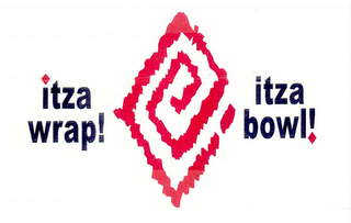 ITZA WRAP! ITZA BOWL!